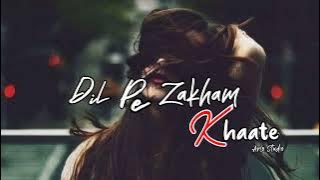 Dil Pe Zakham Khaate Hai | Sid Rajput | [slowed Reverb] Song #sidrajput #song #slowedandreverb