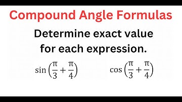 EXACT Value Of sin(pi/3 + pi/4) & cos(pi/3 + pi/4)