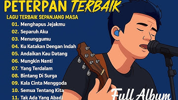 Peterpan - Kumpulan Lagu Peterpan Terbaik - Mungkin Nanti, Ku Katakan Dengan Indah