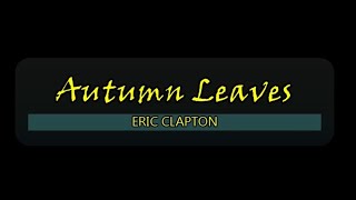 Autumn Leaves - Eric Clapton (Karaoke)