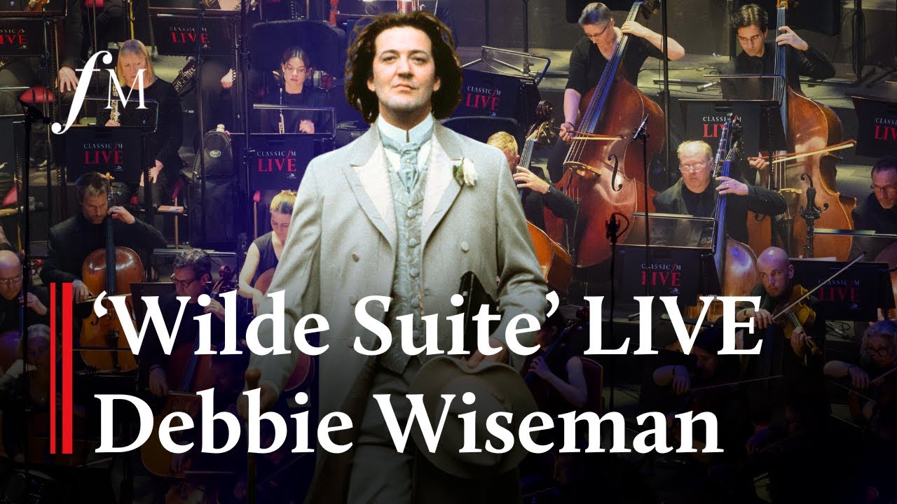Wilde Suite LIVE - Debbie Wiseman | Classic FM