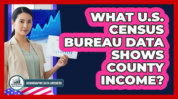 What U.S. Census Bureau Data Shows County Income?