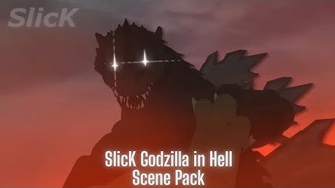 Slick Godzilla in Hell Scene Pack