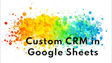 How to Build a Custom CRM in Google Sheets with Apps Script