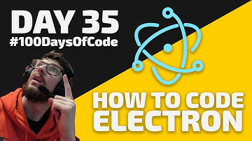 How to code a desktop app in Electron - Day 35 - #100DaysOfCode