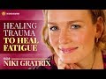 How to heal trauma from childhood to heal your energy with Niki Gratrix and Ari Whitten