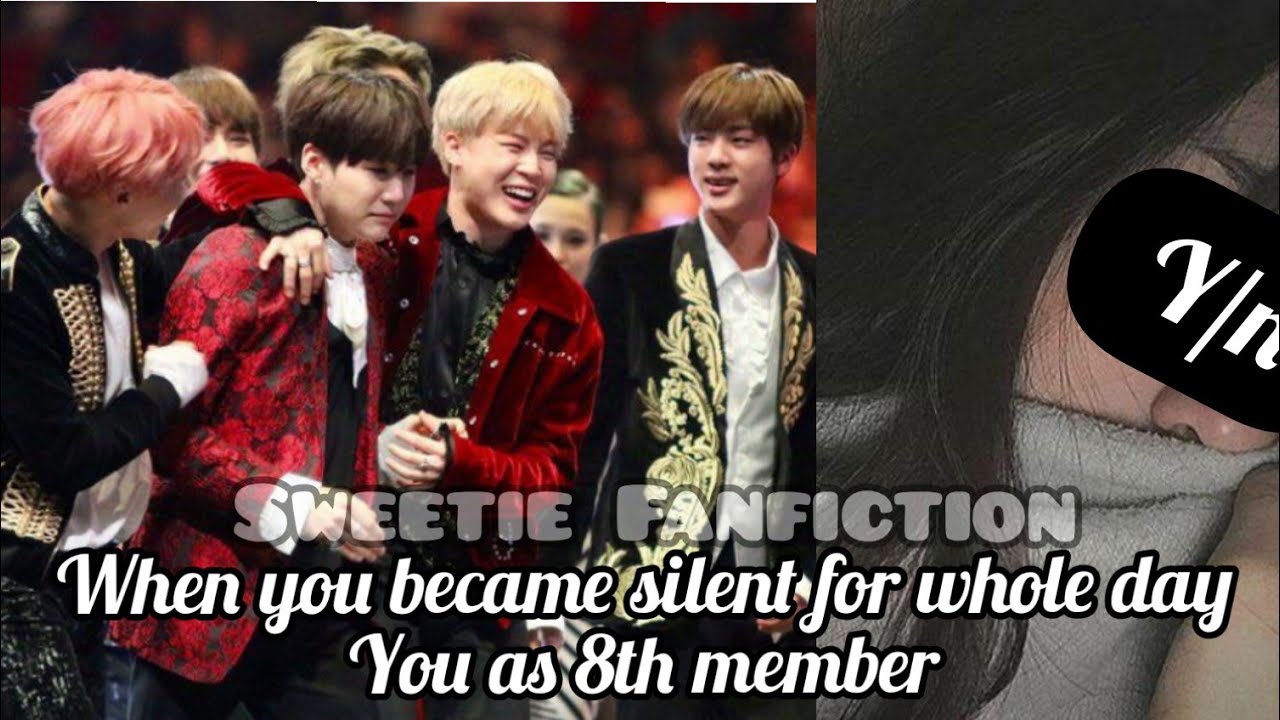 When you became silent for the whole day | You as 8th Member