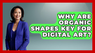 Why Are Organic Shapes Key For Digital Art? - The Virtual Art Desk