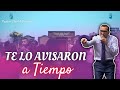TE AVISARON A TIEMPO - Pastor David Gutiérrez