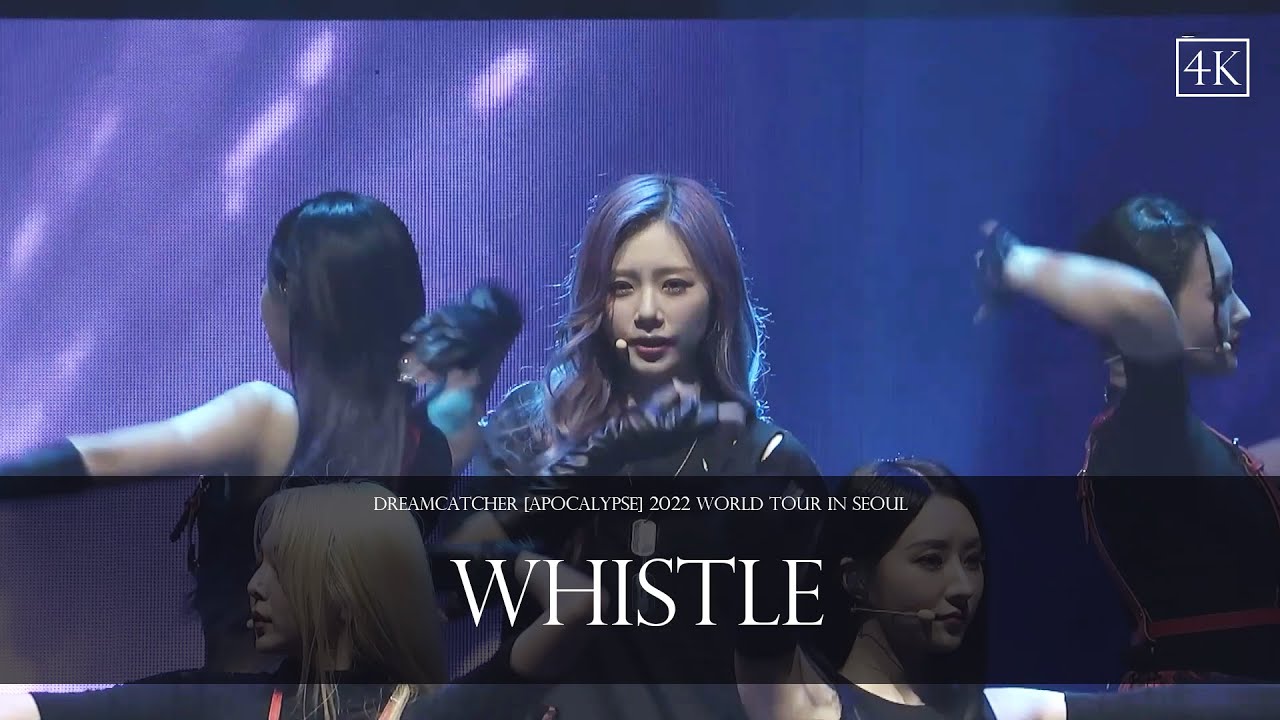 DREAMCATCHER [Apocalypse] 2022 World Tour in Seoul - Whistle
