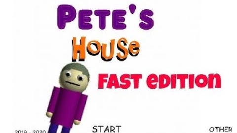 Pete House FAST EDITION android port (Baldi basics mod)