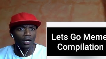 Let’s go meme compilation