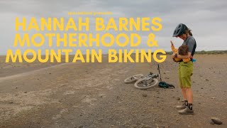 HANNAH BARNES | Motherhood, Mountain Biking, & Instilling a Love of Riding