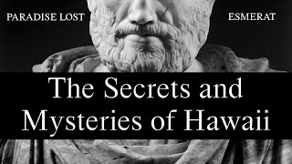 The Secrets and Mysteries of Hawaii [MUSIC VIDEO by @esmerat ]