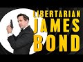 Libertarian james bond