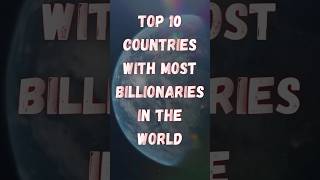 Top 10 Countries With Most Billionaries In the World | #top10 #billionaire #countries #shorts