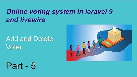 #5 Add and Delete Voter | Laravel and livewire