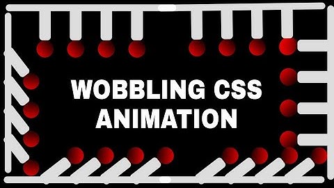 WOBBLING CSS ANIMATION || USING HTML AND CSS