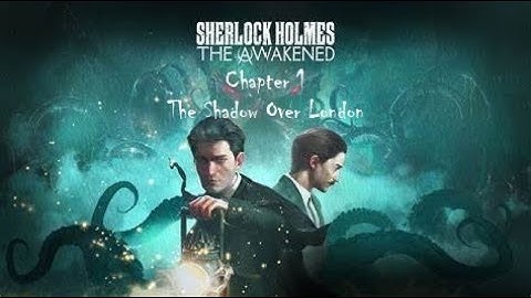Sherlock Holmes The Awakened Chapter 1 The Shadow Over London