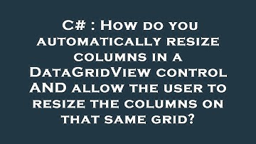 C# : How do you automatically resize columns in a DataGridView control AND allow the user to resize