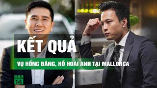Phán quyết của Tòa án về vụ việc nhạc sĩ Hồ Hoài Anh và diễn viên Hồng Đăng tại Tây Ban Nha | VTC14