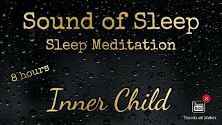 Sound of Sleep ~ Sleep meditation ~Subliminal messages and rain with Inner child affirmations~8 hour