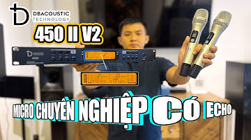 MICRO DBACOUSTIC 450II V2 -  MICRO CHUYÊN NGHIỆP CÓ SẴN 5 NẤC ECHO - CHẤT ÂM TRONG TRẺO BẤT NGỜ