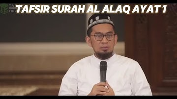 Tafsir Surah Al Alaq Ayat 1, Ustadz Adi Hidayat, Tafsir Surat Al Alaq Ayat 1