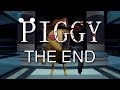 THE END. - Roblox Piggy [ALPHA]
