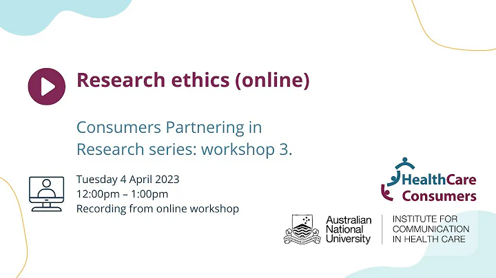 HCCA/ICHC Consumers Partnering in Research workshop series | 3: Research Ethics