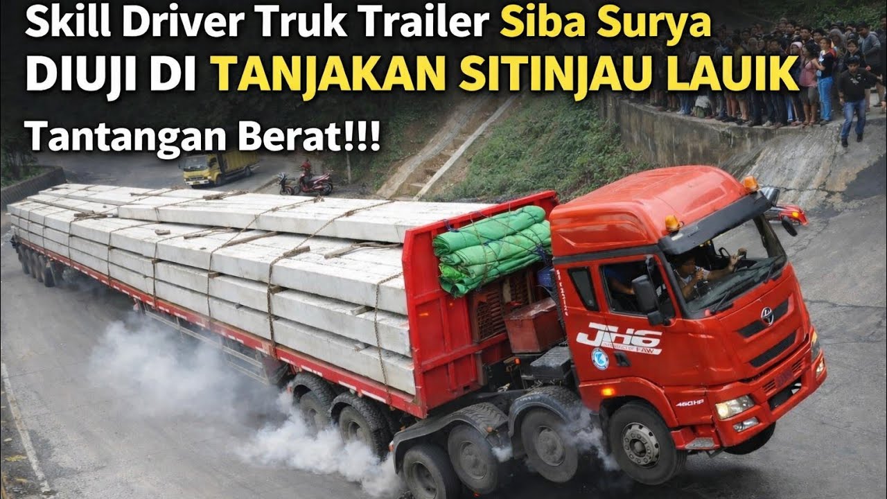 Skill Driver Truk Trailer Siba Surya Benar-Benar Diuji di Tanjakan Ekstrem Sitinjau Lauik
