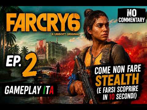 Far Cry 6 Gameplay ITA #2 - Come non fare stealth