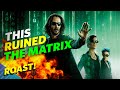Roasting the matrix resurrections my deep hatred for the movie