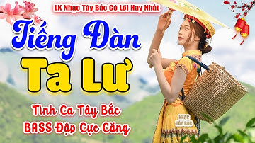 LK Nhạc Tây Bắc REMIX 2025 | TIẾNG ĐÀN TA LƯ | Say Từng Câu Hát BASS Đập Cực Căng