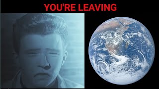 Rick Astley becoming sad (You're leaving)