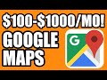 How To Make $100-$1000 Per Month With Google Maps