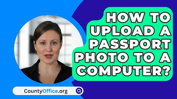 How To Upload A Passport Photo To A Computer? - CountyOffice.org