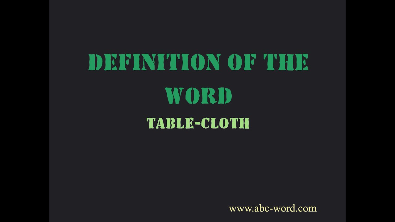Definition of the word "Table-cloth"
