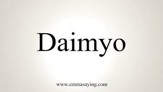 How To Pronounce Daimyo
