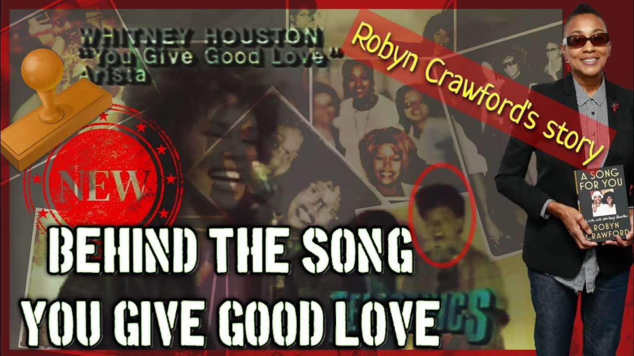 behind the song you give good love whitney houston robyn crawford s story youtube