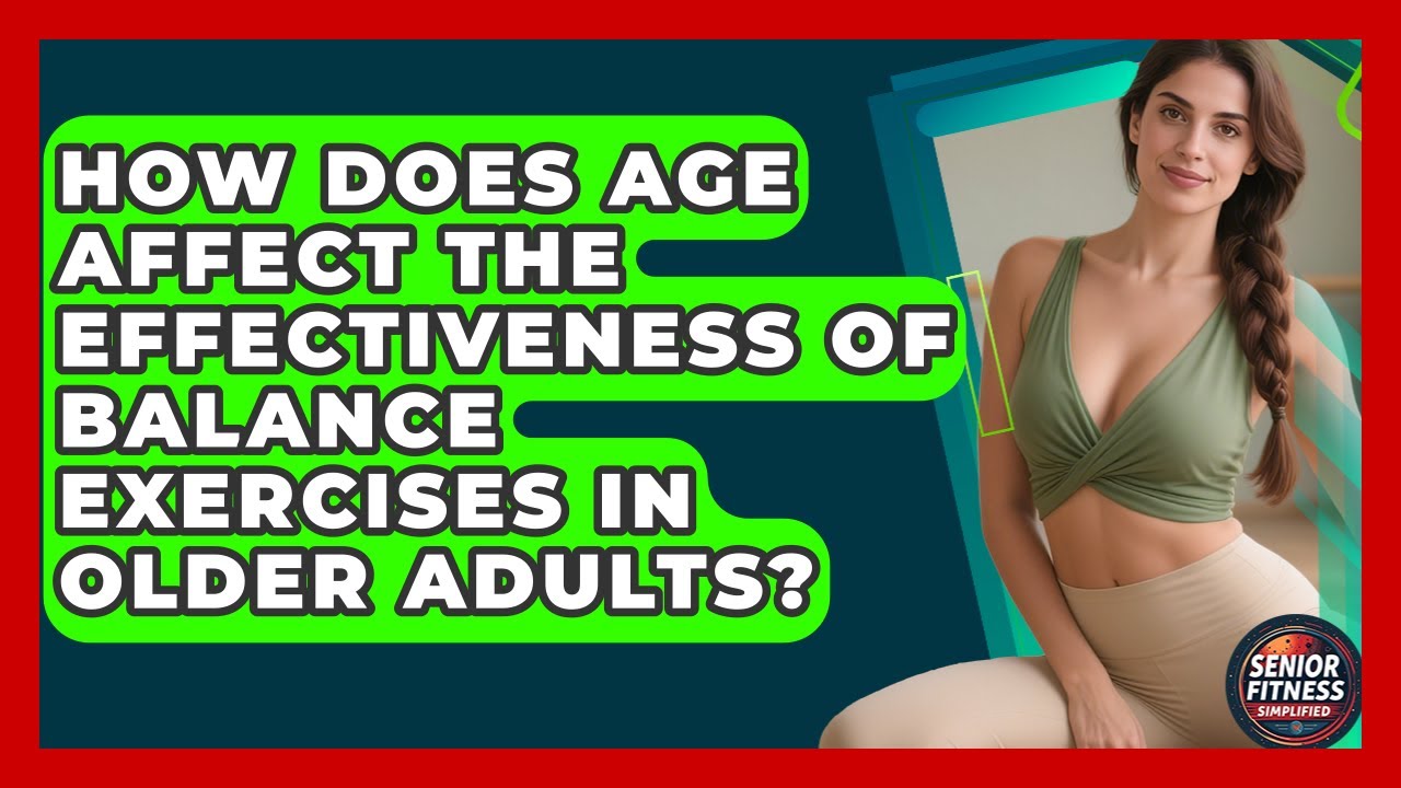 How Does Age Affect the Effectiveness of Balance Exercises in Older Adults?