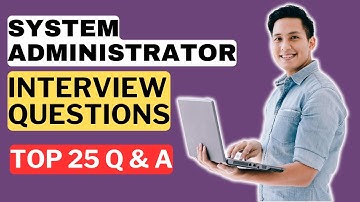 System Administrator Interview Questions and Answers | How to Pass a System Administrator Interview