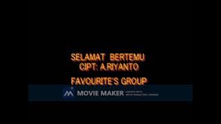 FAVOURITE'S GROUP SELAMAT BERTEMU CIPT A RIYANTO