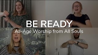 Be Ready | All-Age Worship from All Souls