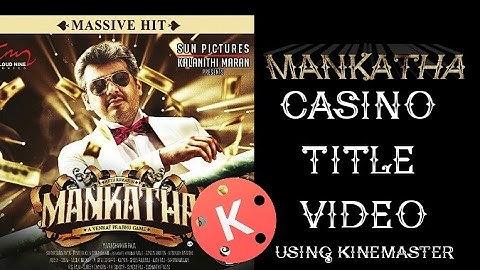 Mankatha title making using kinemaster android | mankatha casino intro | Ajith kumar |venkat prabhu