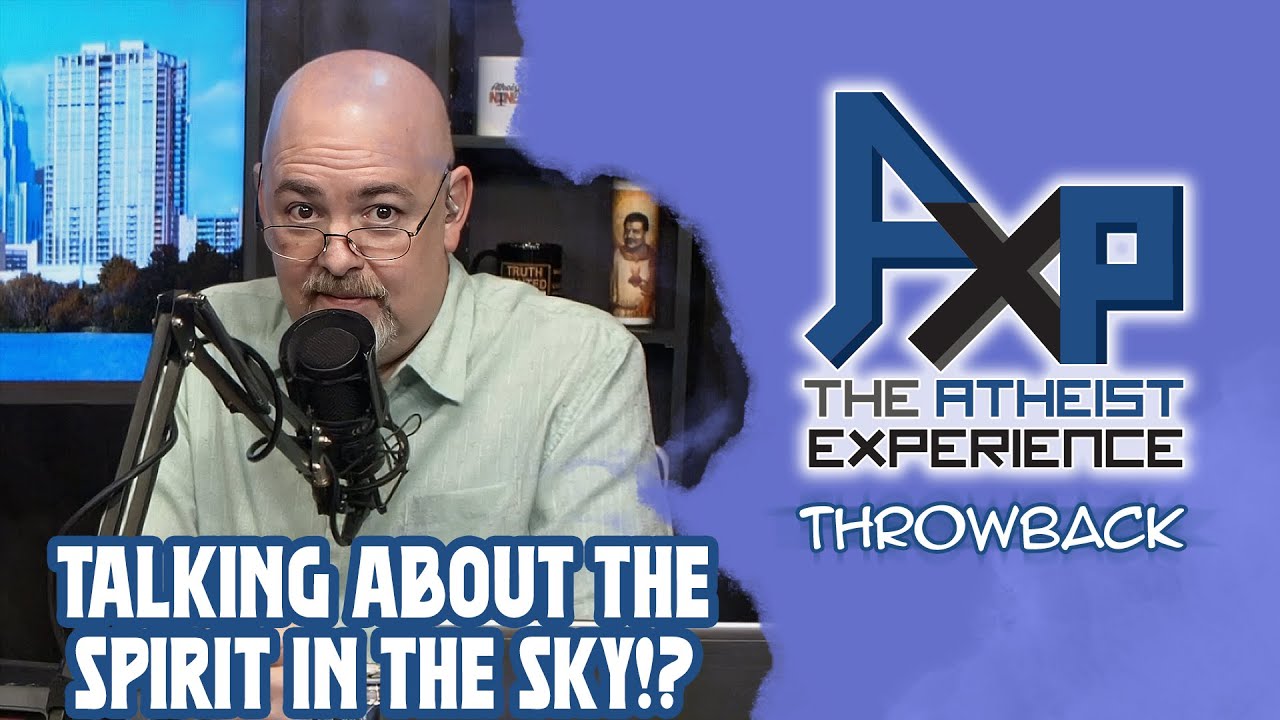 God is a Spirit, For The Bible Tells Me So! | The Atheist Experience: Throwback