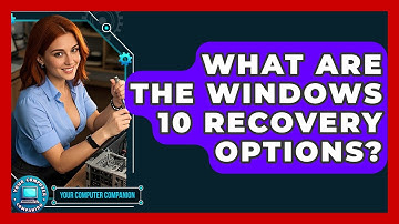 What Are The Windows 10 Recovery Options? - Your Computer Companion