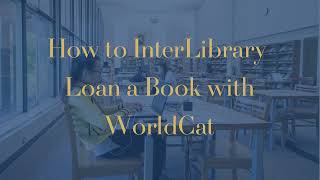 How to InterLibrary Loan a Book with WorldCat