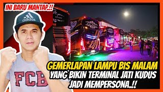 Gemerlap Lampu Bis Malam Yang Bikin Terminal Jati Kudus Jadi Mempesona || Malaysia Reaction