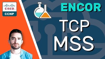 CCNP ENCOR // TCP MSS (LAB) // ENCOR 350-401 Complete Course